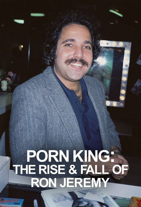 Ron Jeremy was an adult-film performer who appeared in thousands of films; a <b>porn</b> star who crossed over into the mainstream, rubbing shoulders with movies stars. . Porn king